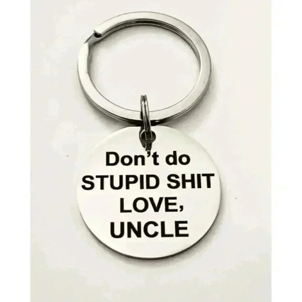 Don't Do Stupid Love Uncle Keychain